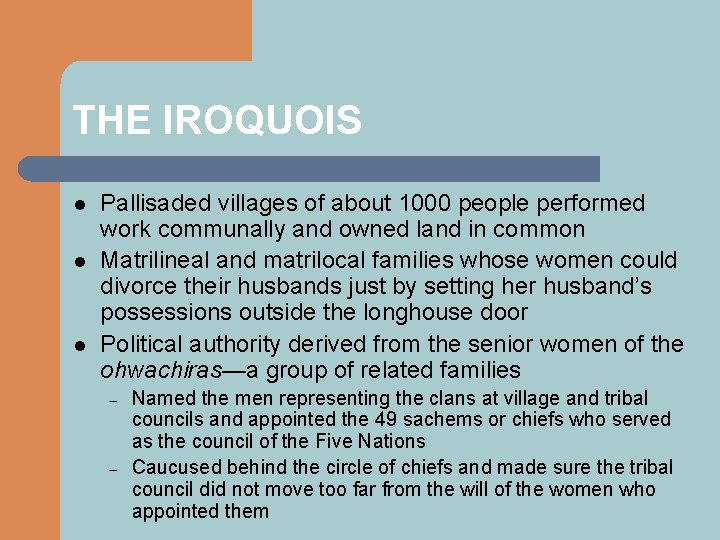 THE IROQUOIS l l l Pallisaded villages of about 1000 people performed work communally