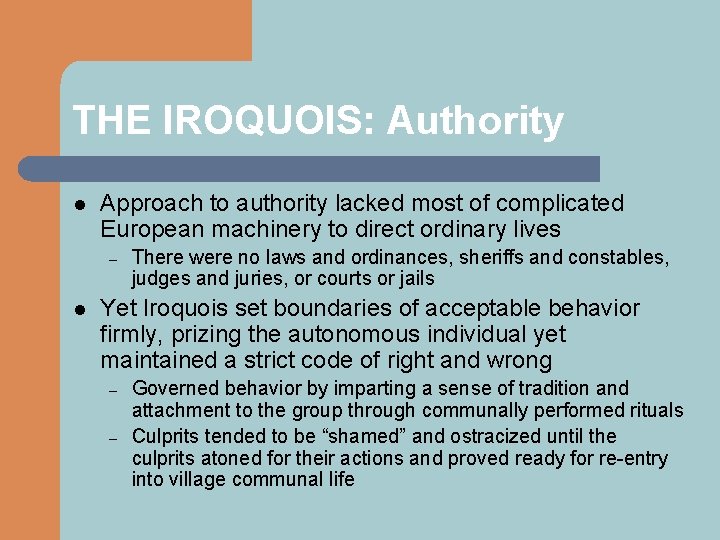 THE IROQUOIS: Authority l Approach to authority lacked most of complicated European machinery to