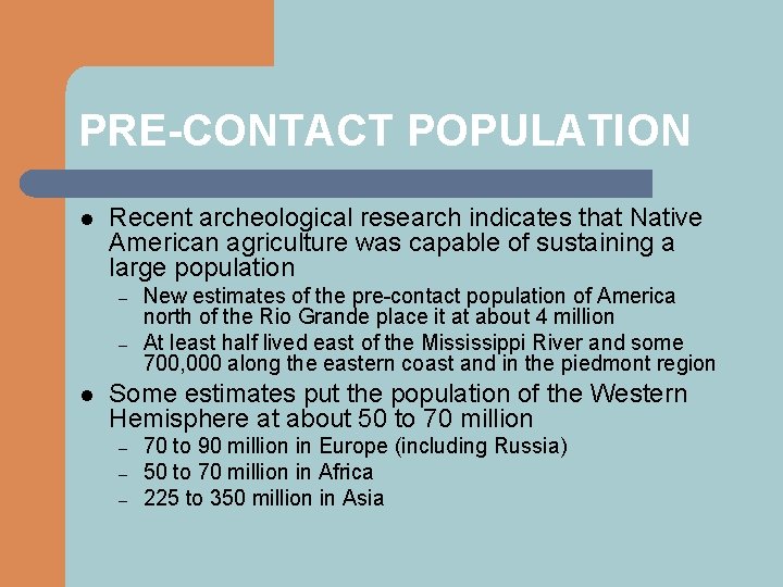 PRE-CONTACT POPULATION l Recent archeological research indicates that Native American agriculture was capable of