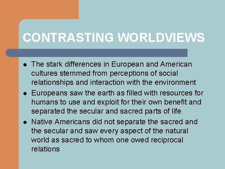 CONTRASTING WORLDVIEWS l l l The stark differences in European and American cultures stemmed