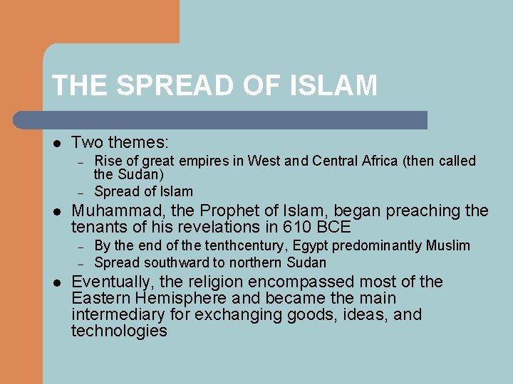 THE SPREAD OF ISLAM l Two themes: – – l Muhammad, the Prophet of