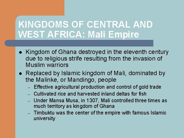 KINGDOMS OF CENTRAL AND WEST AFRICA: Mali Empire l l Kingdom of Ghana destroyed