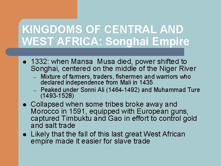 KINGDOMS OF CENTRAL AND WEST AFRICA: Songhai Empire l 1332: when Mansa Musa died,