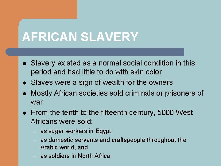 AFRICAN SLAVERY l l Slavery existed as a normal social condition in this period