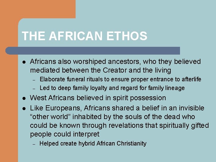 THE AFRICAN ETHOS l Africans also worshiped ancestors, who they believed mediated between the