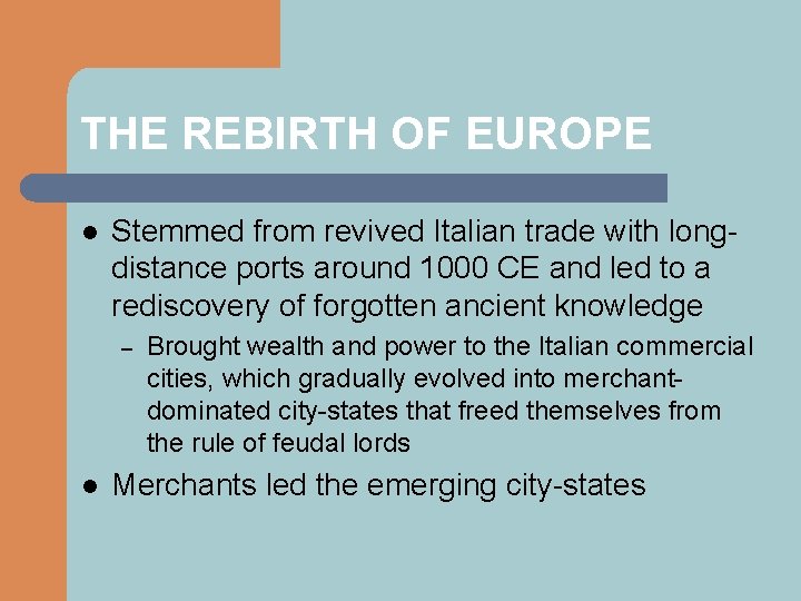 THE REBIRTH OF EUROPE l Stemmed from revived Italian trade with longdistance ports around