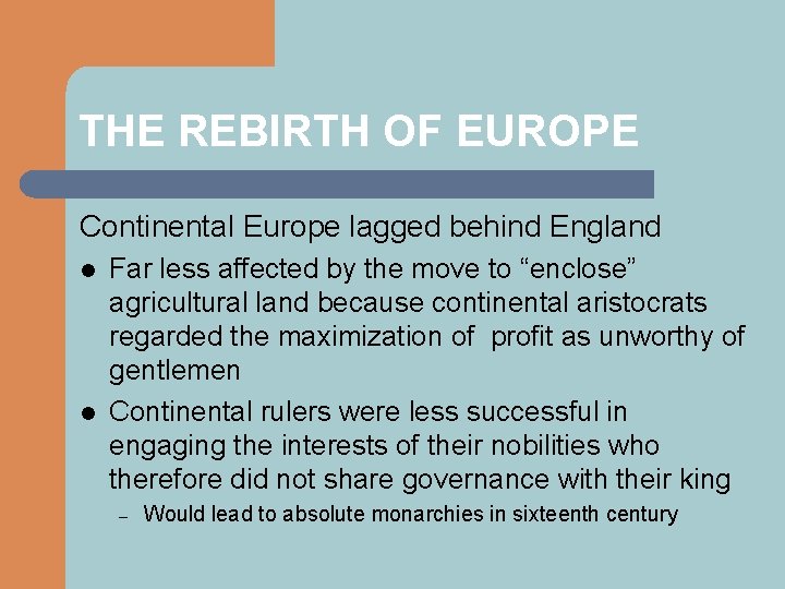 THE REBIRTH OF EUROPE Continental Europe lagged behind England l l Far less affected