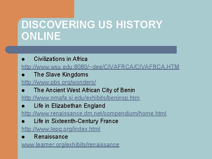 DISCOVERING US HISTORY ONLINE Civilizations in Africa http: //www. wsu. edu: 8080/~dee/CIVAFRCA. HTM l
