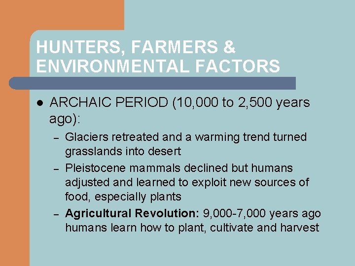 HUNTERS, FARMERS & ENVIRONMENTAL FACTORS l ARCHAIC PERIOD (10, 000 to 2, 500 years