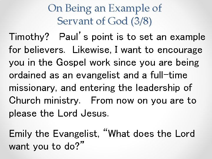 On Being an Example of Servant of God (3/8) Timothy? Paul’s point is to