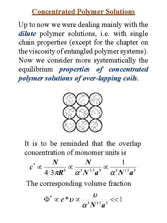 Concentrated Polymer Solutions Up to now we were dealing mainly with the dilute polymer