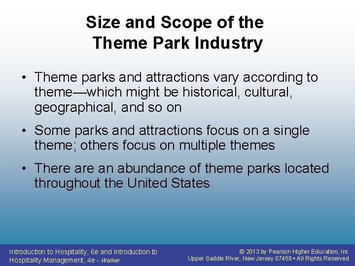 Size and Scope of the Theme Park Industry • Theme parks and attractions vary