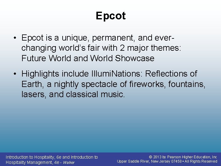 Epcot • Epcot is a unique, permanent, and everchanging world’s fair with 2 major