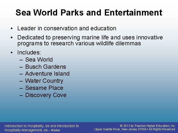 Sea World Parks and Entertainment • Leader in conservation and education • Dedicated to