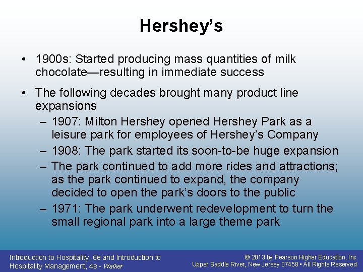 Hershey’s • 1900 s: Started producing mass quantities of milk chocolate—resulting in immediate success