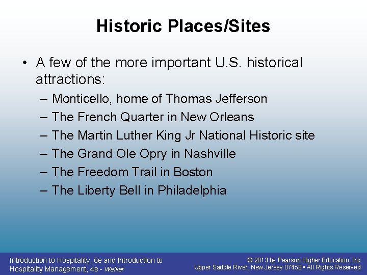 Historic Places/Sites • A few of the more important U. S. historical attractions: –