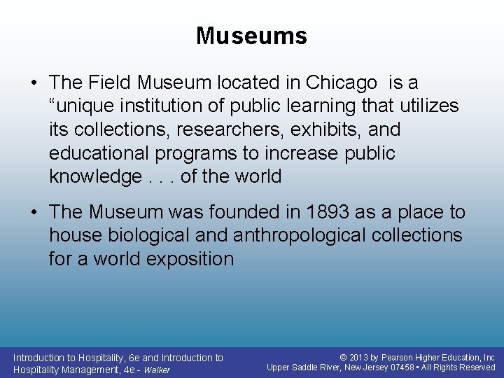 Museums • The Field Museum located in Chicago is a “unique institution of public