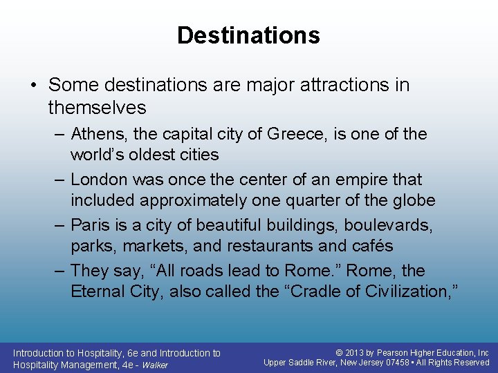 Destinations • Some destinations are major attractions in themselves – Athens, the capital city