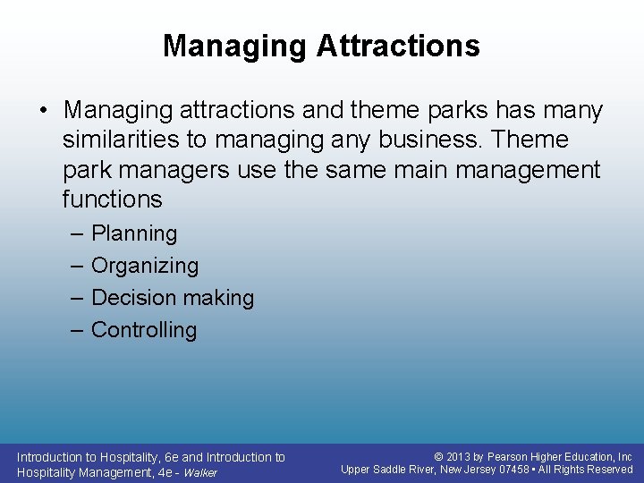 Managing Attractions • Managing attractions and theme parks has many similarities to managing any