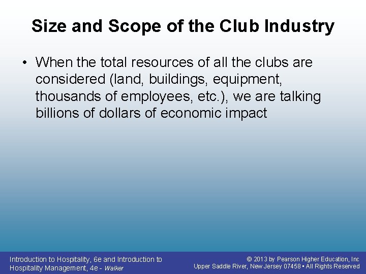 Size and Scope of the Club Industry • When the total resources of all