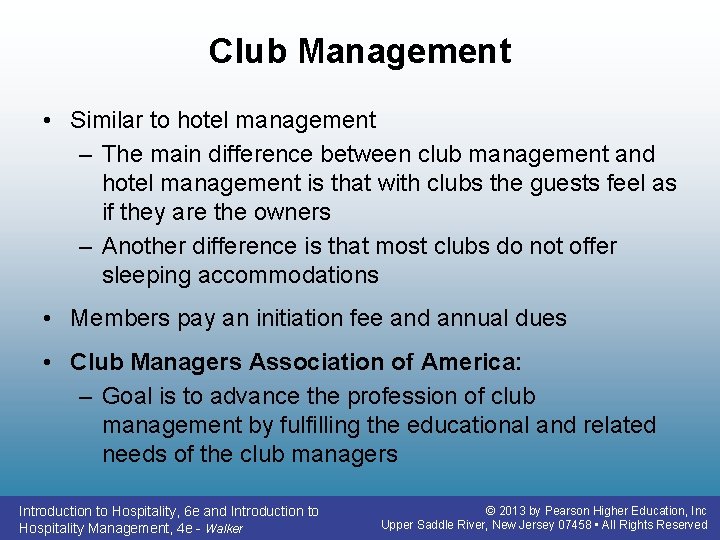 Club Management • Similar to hotel management – The main difference between club management