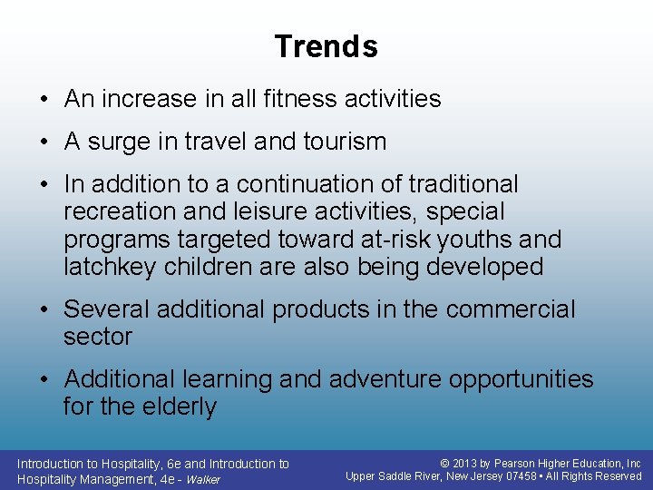 Trends • An increase in all fitness activities • A surge in travel and