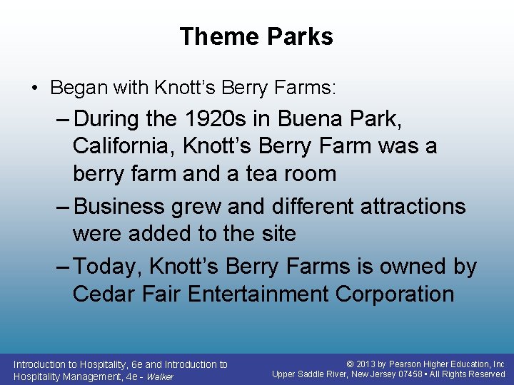 Theme Parks • Began with Knott’s Berry Farms: – During the 1920 s in