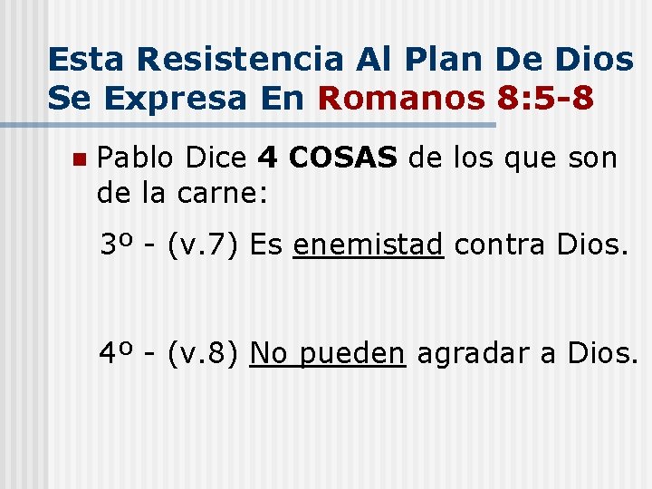 Esta Resistencia Al Plan De Dios Se Expresa En Romanos 8: 5 -8 n