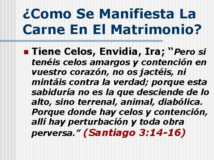 ¿Como Se Manifiesta La Carne En El Matrimonio? n Tiene Celos, Envidia, Ira; “Pero