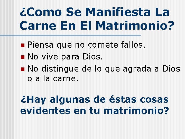 ¿Como Se Manifiesta La Carne En El Matrimonio? Piensa que no comete fallos. n