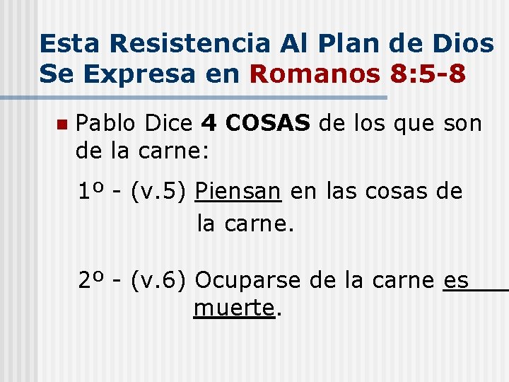 Esta Resistencia Al Plan de Dios Se Expresa en Romanos 8: 5 -8 n