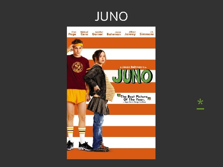 JUNO * 