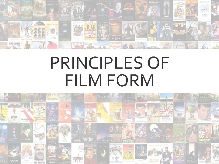 PRINCIPLES OF FILM FORM 