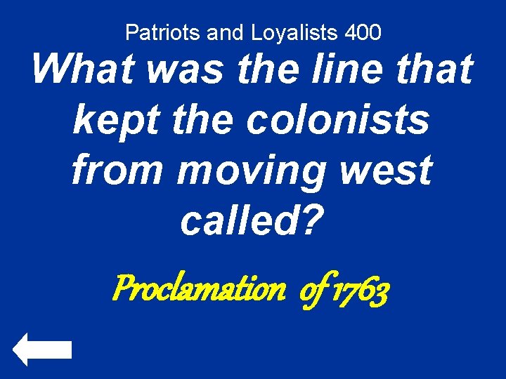 Patriots and Loyalists 400 What was the line that kept the colonists from moving
