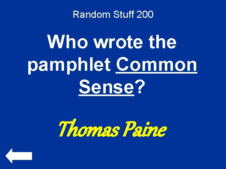 Random Stuff 200 Who wrote the pamphlet Common Sense? Thomas Paine 