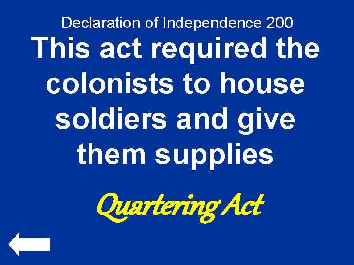 Declaration of Independence 200 This act required the colonists to house soldiers and give