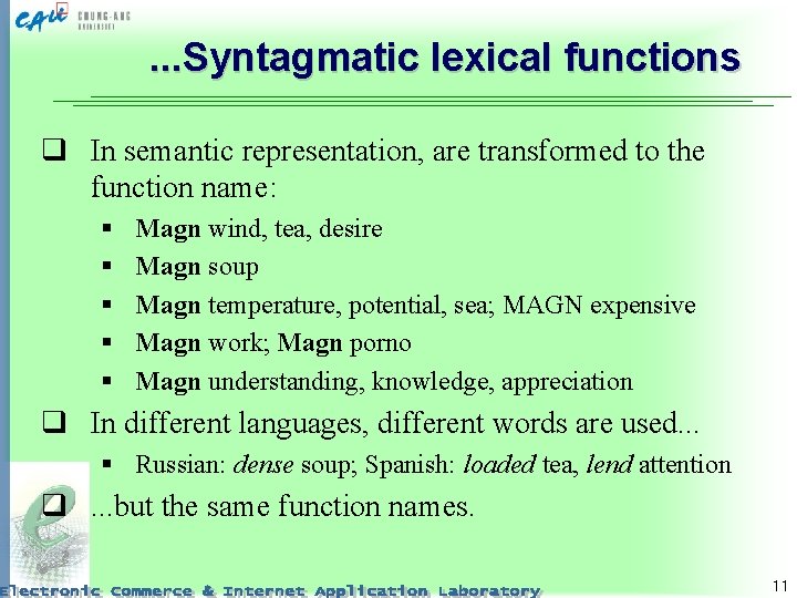 . . . Syntagmatic lexical functions q In semantic representation, are transformed to the