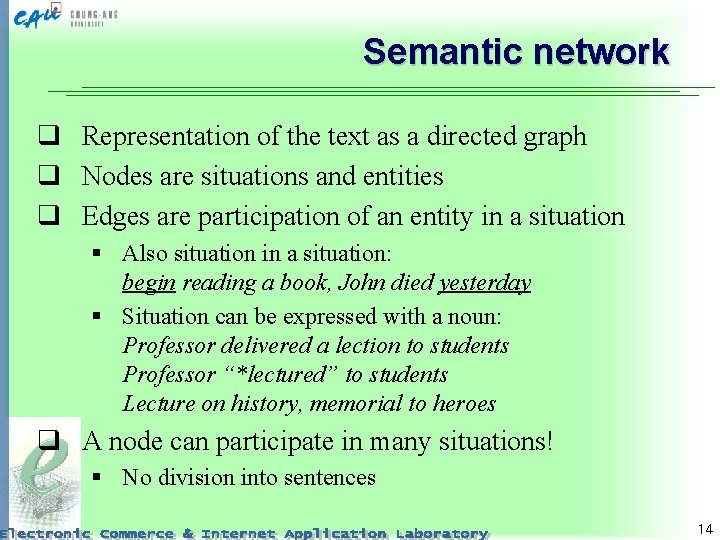 Semantic network q Representation of the text as a directed graph q Nodes are