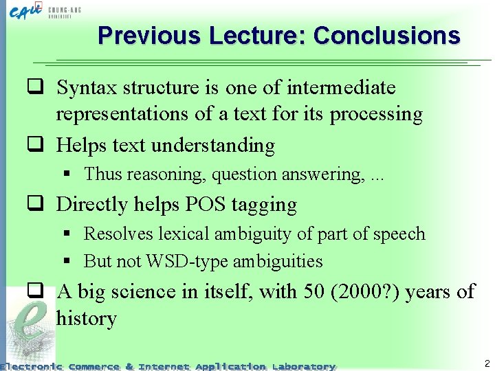 Previous Lecture: Conclusions q Syntax structure is one of intermediate representations of a text