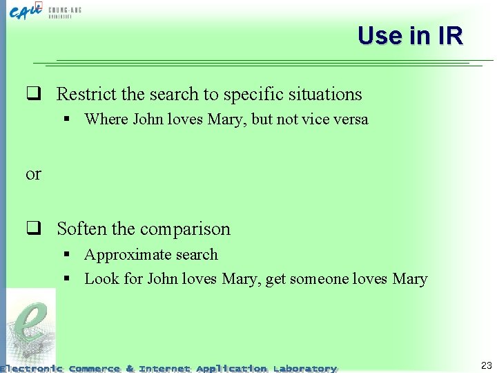 Use in IR q Restrict the search to specific situations § Where John loves