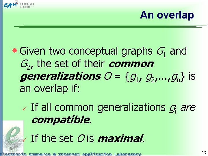 An overlap • Given two conceptual graphs G 1 and G 2, the set