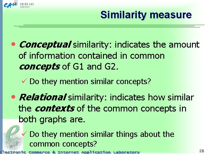 Similarity measure • Conceptual similarity: indicates the amount of information contained in common concepts