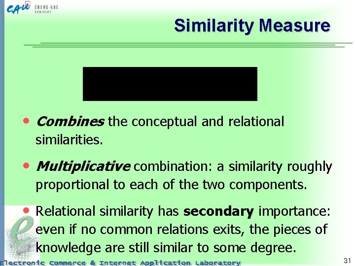 Similarity Measure • Combines the conceptual and relational similarities. • Multiplicative combination: a similarity