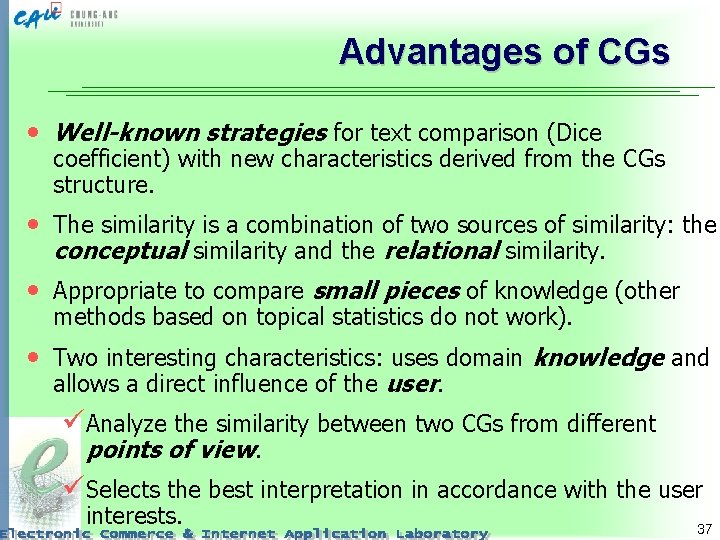 Advantages of CGs • Well-known strategies for text comparison (Dice coefficient) with new characteristics