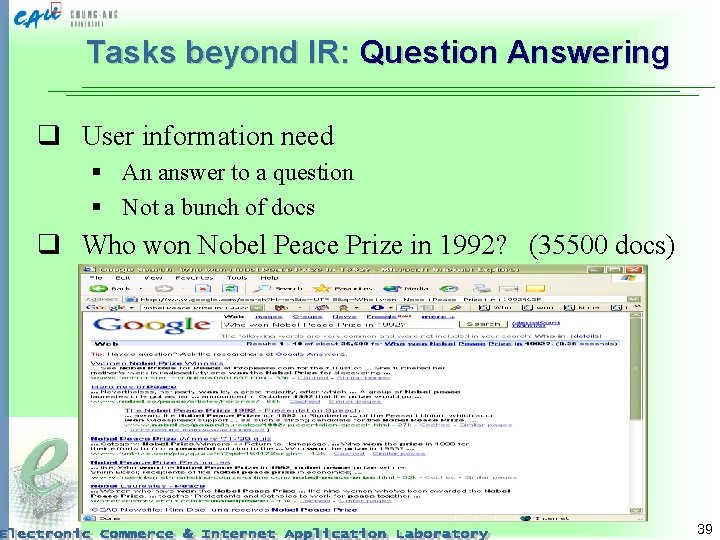 Tasks beyond IR: Question Answering q User information need § An answer to a