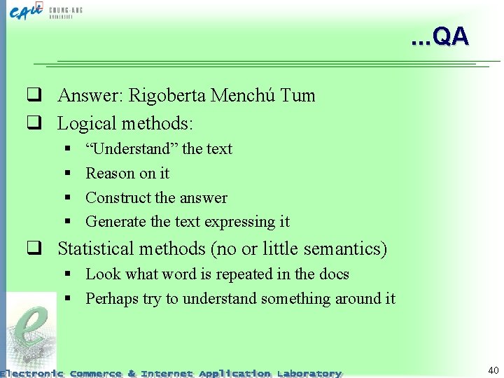 . . . QA q Answer: Rigoberta Menchú Tum q Logical methods: § §