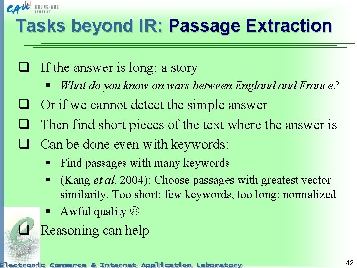 Tasks beyond IR: Passage Extraction q If the answer is long: a story §