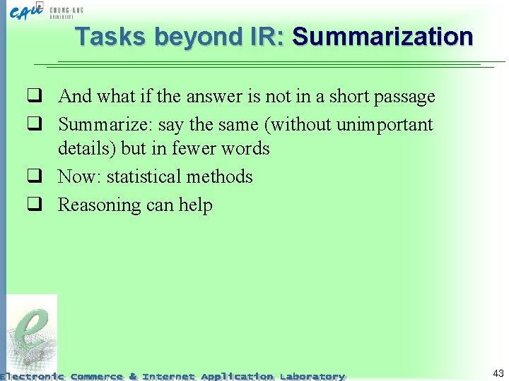 Tasks beyond IR: Summarization q And what if the answer is not in a