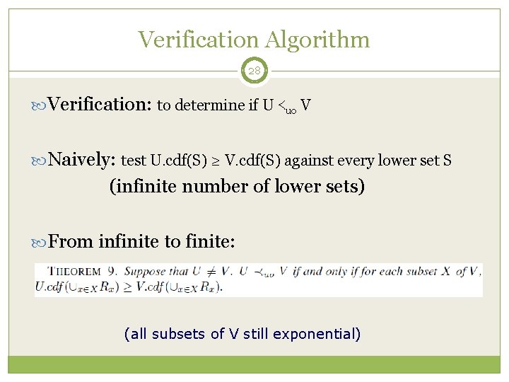 Verification Algorithm 28 Verification: to determine if U ≺uo V Naively: test U. cdf(S)