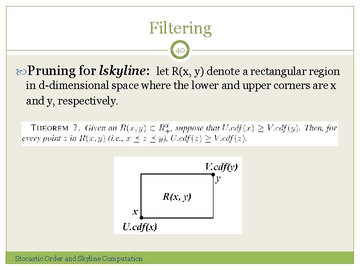 Filtering 40 Pruning for lskyline: let R(x, y) denote a rectangular region in d-dimensional